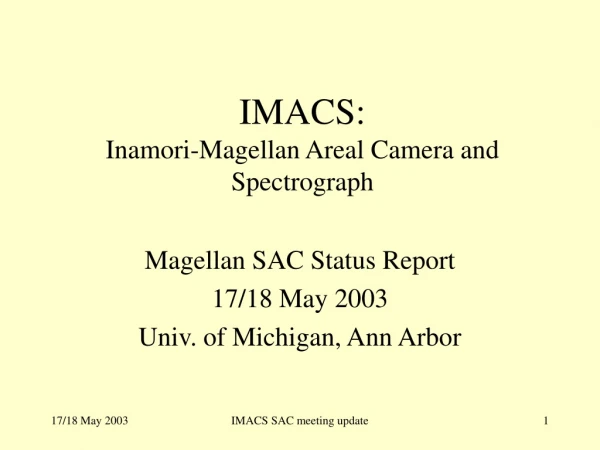 IMACS: Inamori-Magellan Areal Camera and Spectrograph
