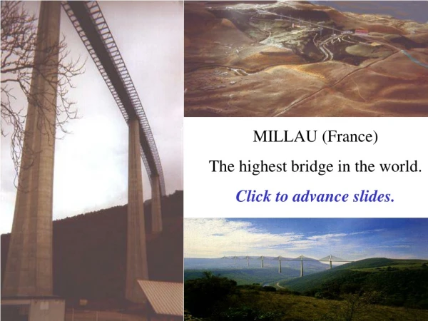 MILLAU (France) The highest bridge in the world. Click to advance slides.