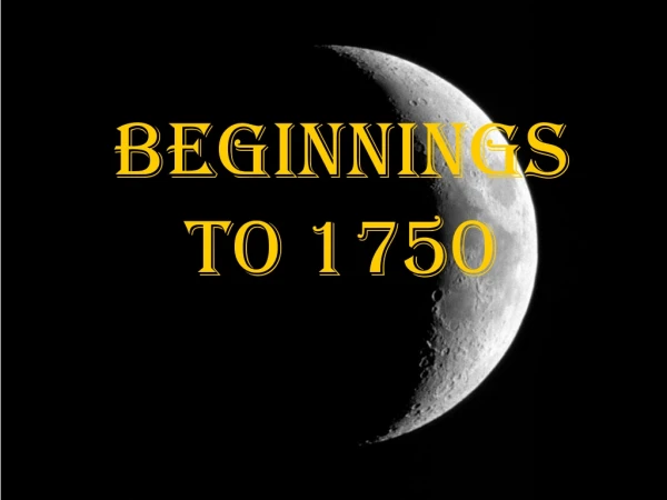 Beginnings to 1750