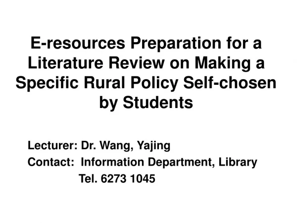 Lecturer: Dr. Wang, Yajing Contact: Information Department, Library