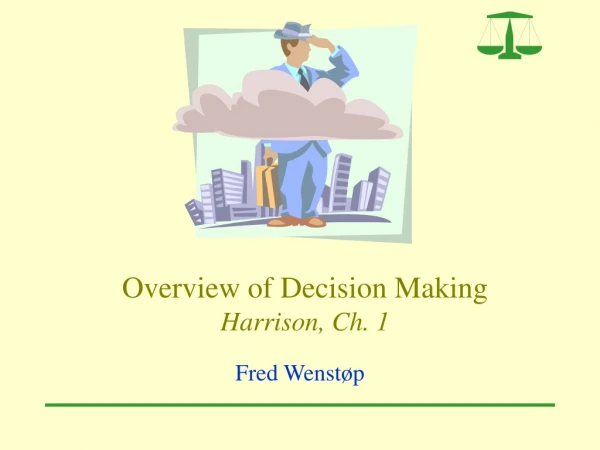 Overview of Decision Making Harrison, Ch. 1