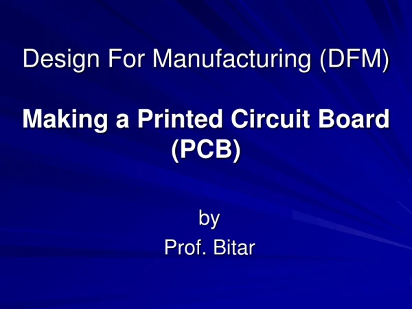 Design For Manufacturing (DFM) Making a Printed Circuit Board (PCB)