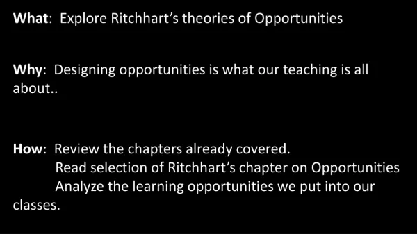 What : Explore Ritchhart’s theories of Opportunities