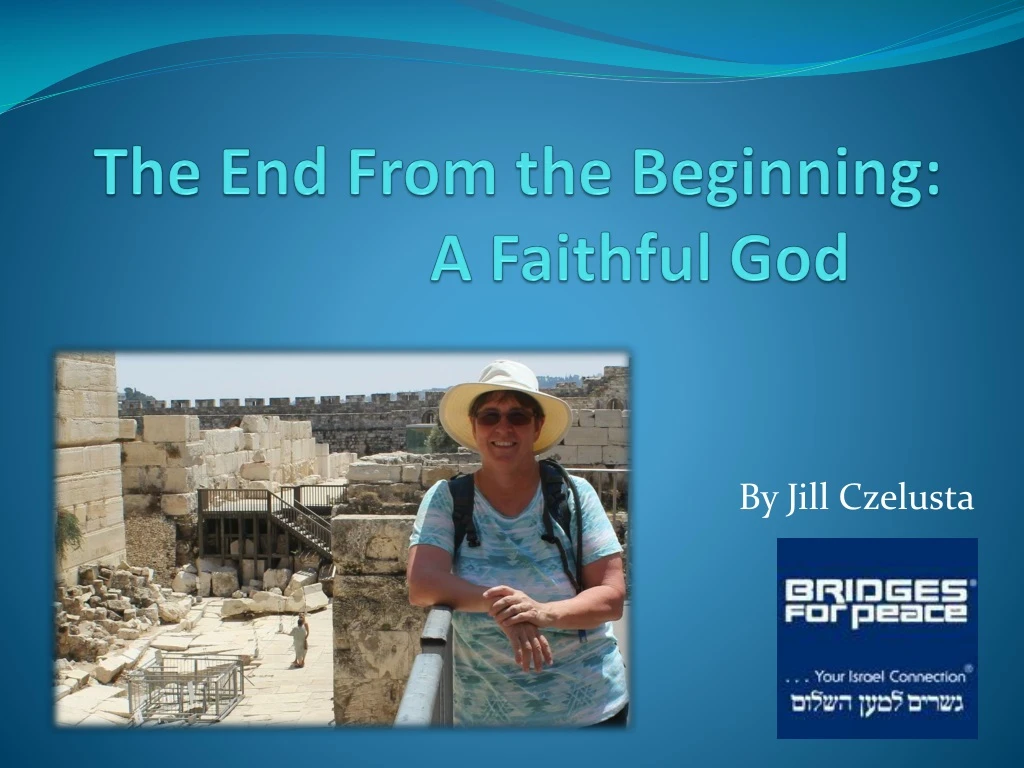 the end from the beginning a faithful god