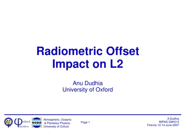 Radiometric Offset Impact on L2 Anu Dudhia University of Oxford