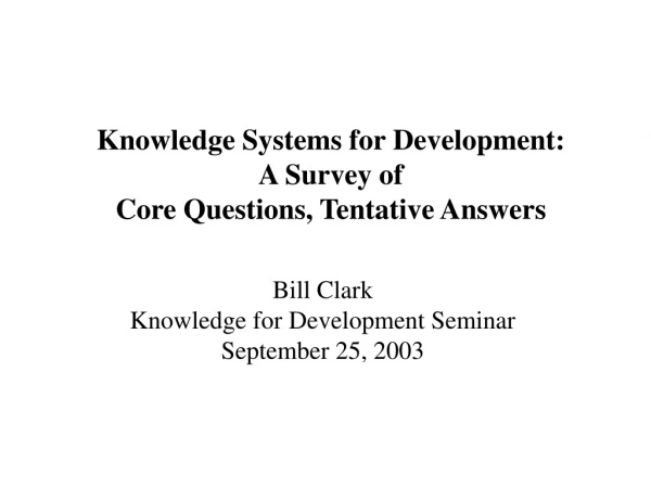 Knowledge Systems for Development: A Survey of Core Questions, Tentative Answers