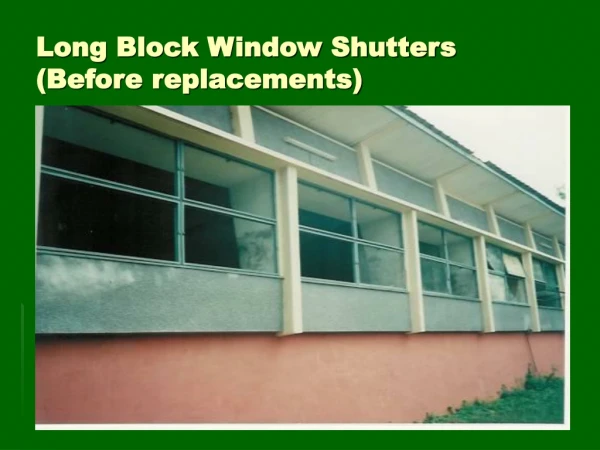 Long Block Window Shutters (Before replacements)