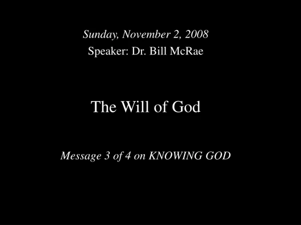 The Will of God Message 3 of 4 on KNOWING GOD