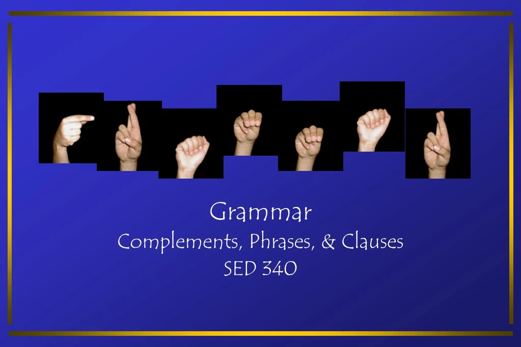 grammar complements phrases clauses sed 340