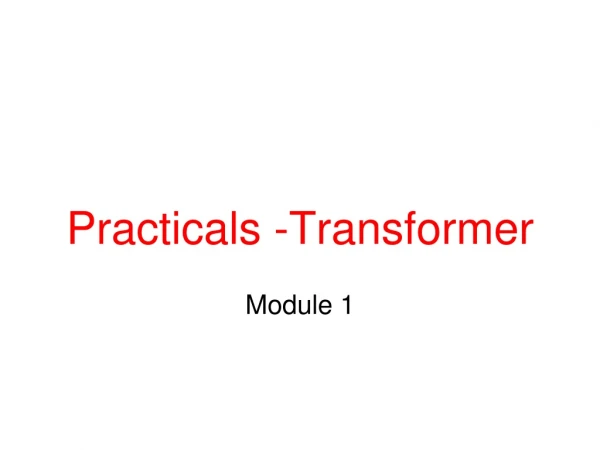 Practicals -Transformer