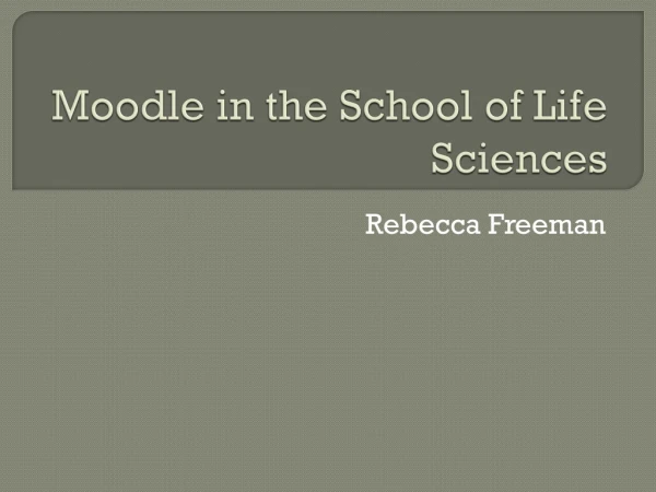 Moodle in the School of Life Sciences