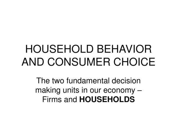 HOUSEHOLD BEHAVIOR AND CONSUMER CHOICE