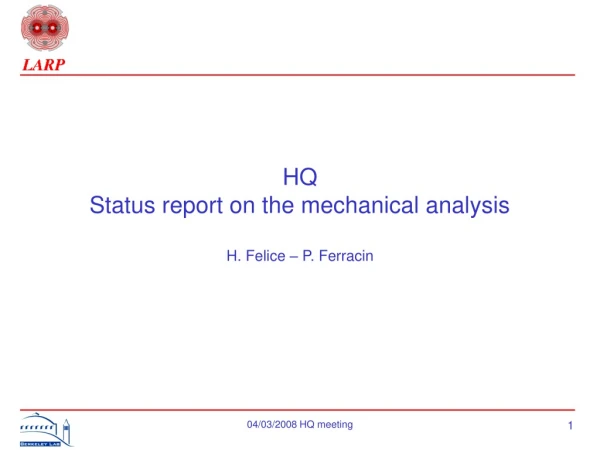 HQ Status report on the mechanical analysis H. Felice – P. Ferracin