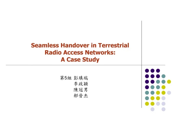 Seamless Handover in Terrestrial Radio Access Networks: A Case Study