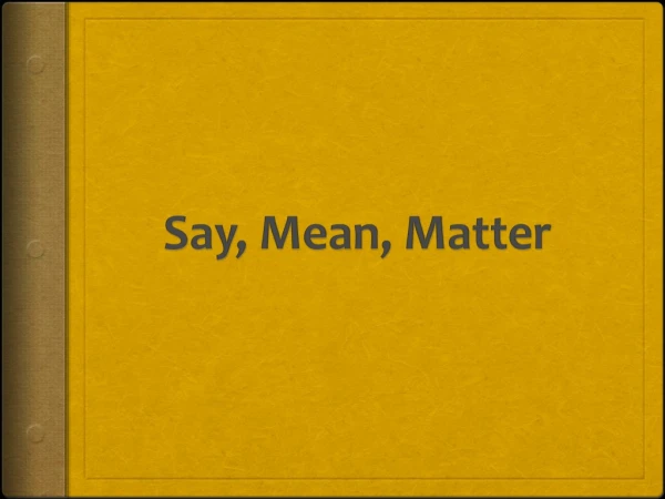 Say, Mean, Matter