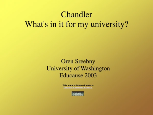Chandler What's in it for my university?