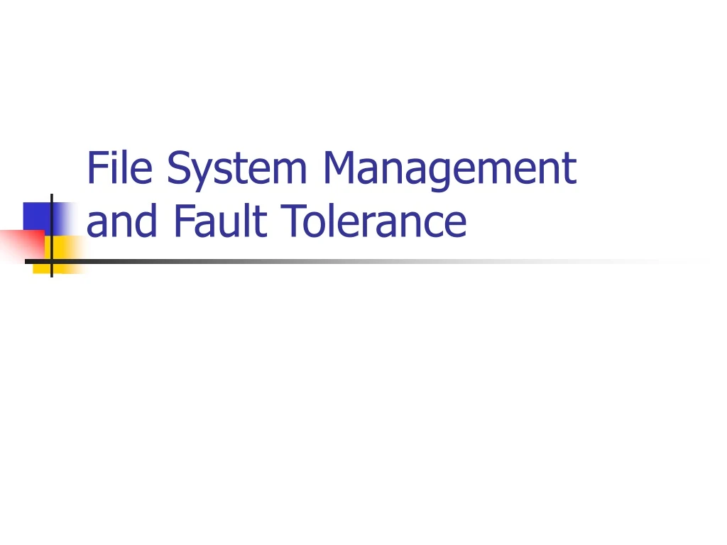 file system management and fault tolerance