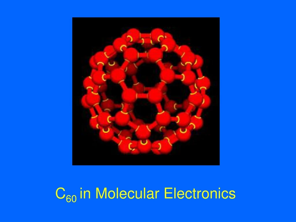 c 60 in molecular electronics