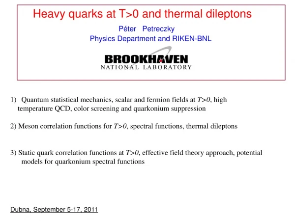 Heavy quarks at T&gt;0 and thermal dileptons P é ter Petreczky