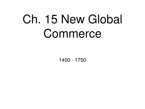 Ch. 15 New Global Commerce