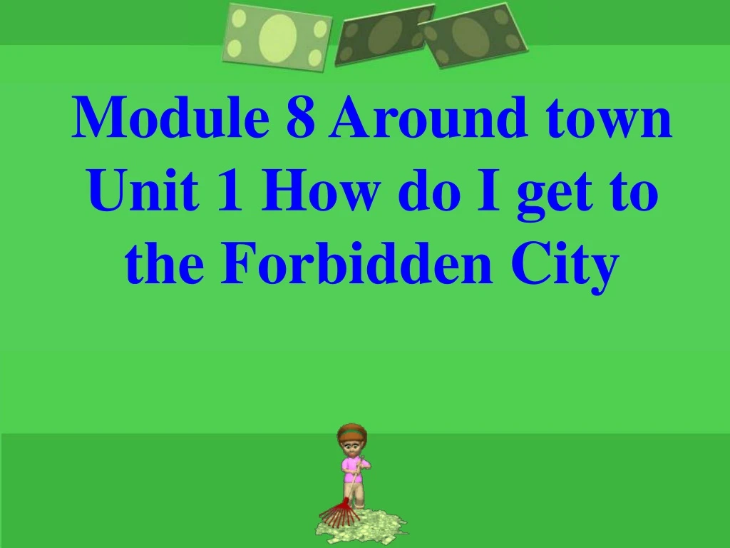 module 8 around town unit 1 how do i get to the forbidden city