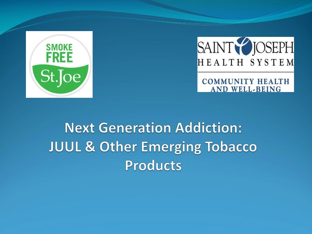 next generation addiction juul other emerging tobacco products