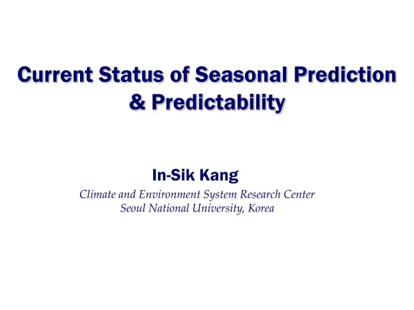Current Status of Seasonal Prediction &amp; Predictability