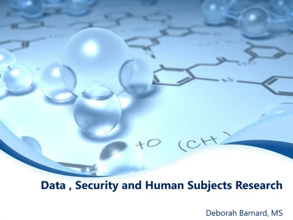 Data , Security and Human Subjects Research