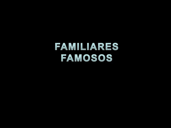 FAMILIARES FAMOSOS