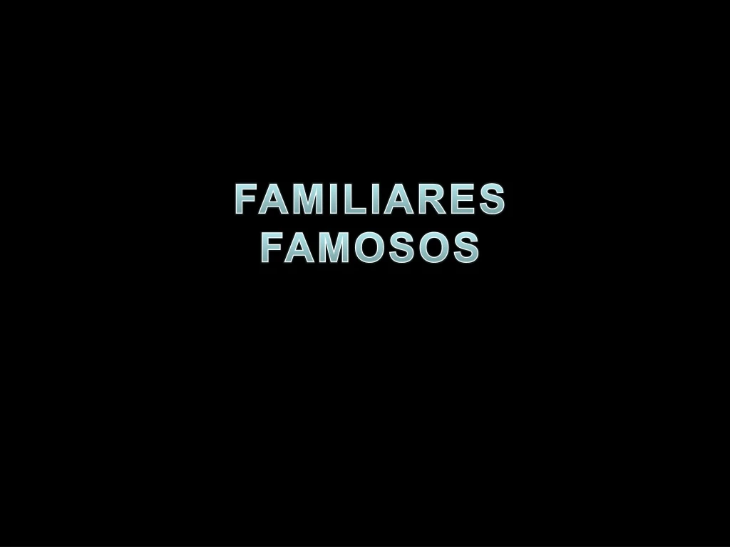 familiares famosos