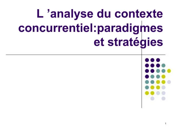 L analyse du contexte concurrentiel:paradigmes et strat gies