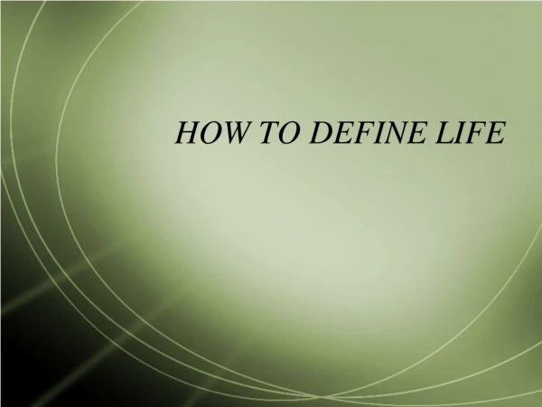HOW TO DEFINE LIFE