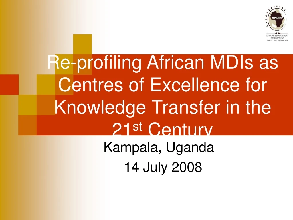 re profiling african mdis as centres of excellence for knowledge transfer in the 21 st century