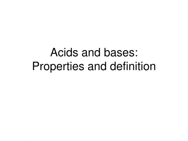 Acids and bases: Properties and definition