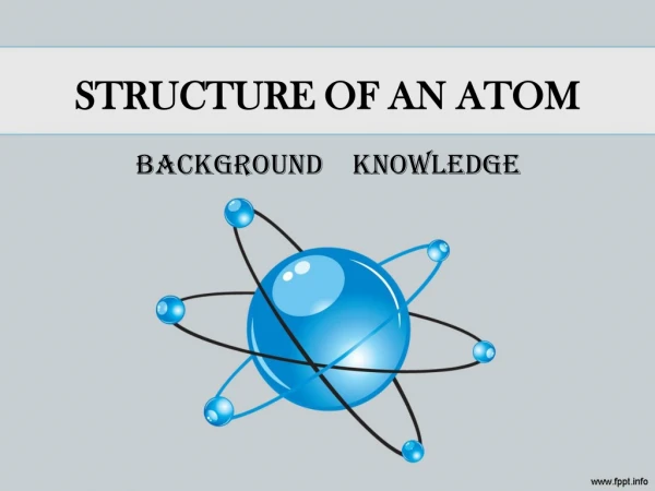 STRUCTURE OF AN ATOM