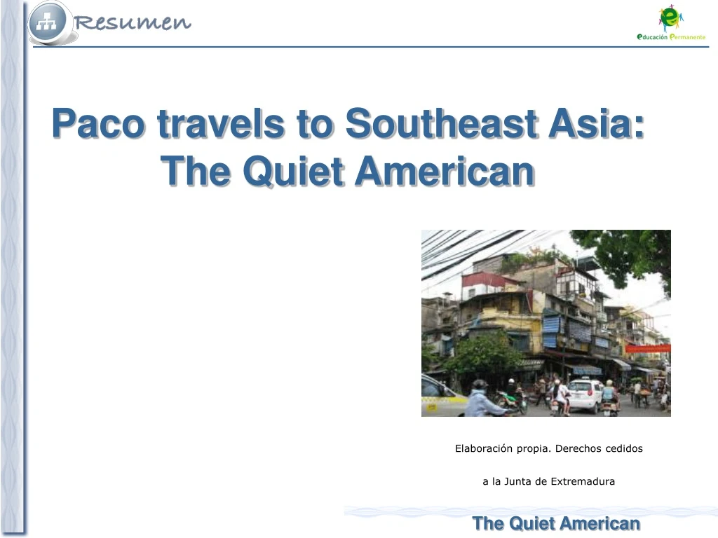 paco travels to southeast asia the quiet american