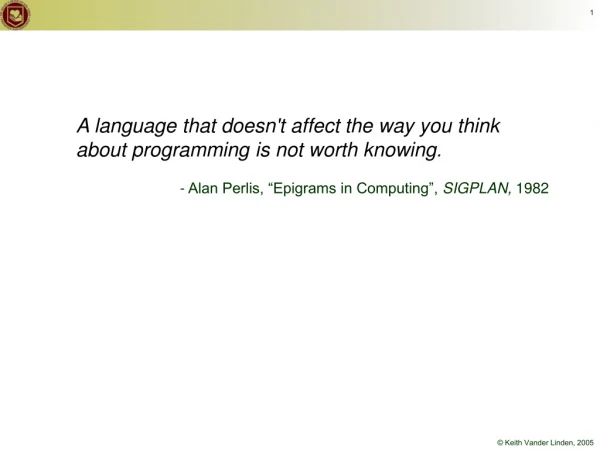 A language that doesn't affect the way you think about programming is not worth knowing .