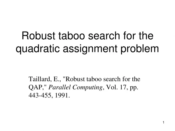 Robust taboo search for the quadratic assignment problem