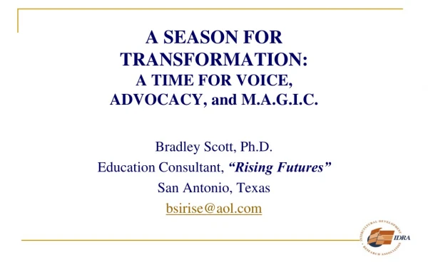 A SEASON FOR TRANSFORMATION: A TIME FOR VOICE, ADVOCACY, and M.A.G.I.C.