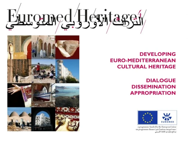 DEVELOPING EURO-MEDITERRANEAN CULTURAL HERITAGE DIALOGUE DISSEMINATION APPROPRIATION