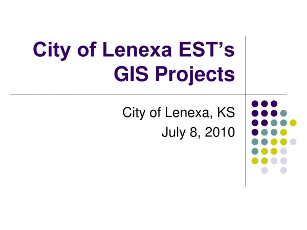 City of Lenexa EST’s GIS Projects