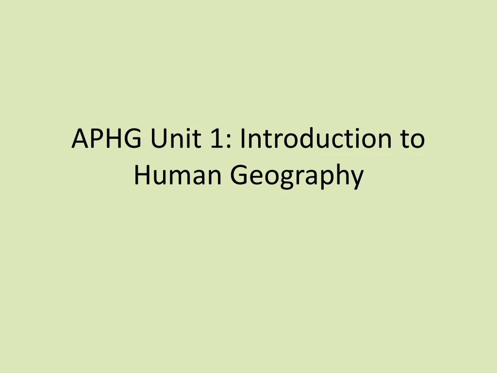 aphg unit 1 introduction to human geography