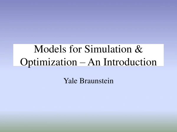 Models for Simulation &amp; Optimization – An Introduction