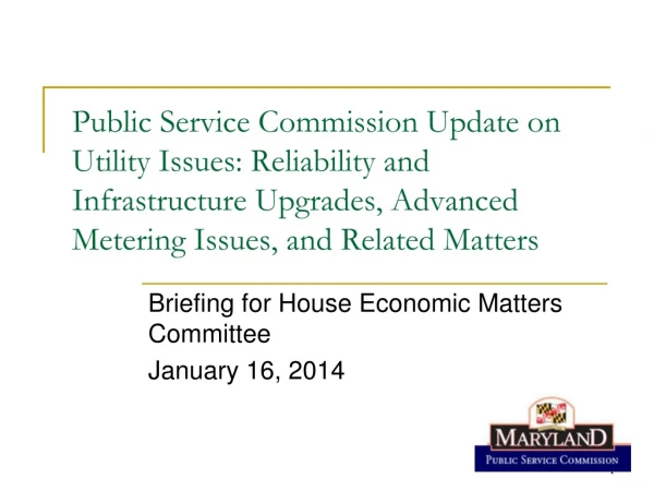 Briefing for House Economic Matters Committee January 16, 2014