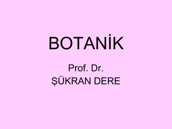 BOTANIK Prof. Dr. S KRAN DERE