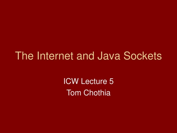 The Internet and Java Sockets