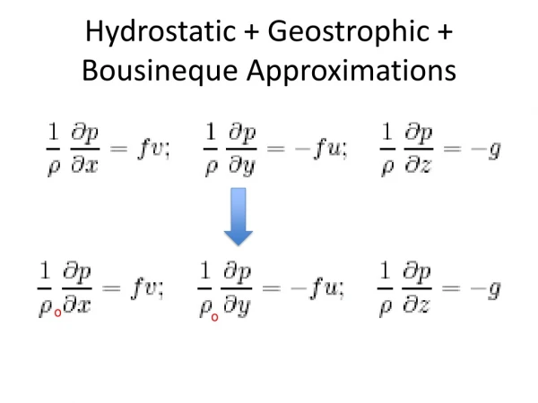 Hydrostatic + Geostrophic + Bousineque Approximations