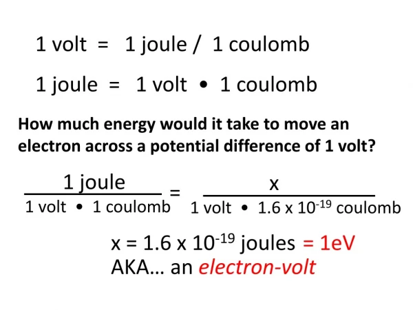 1 volt = 1 joule / 1 coulomb