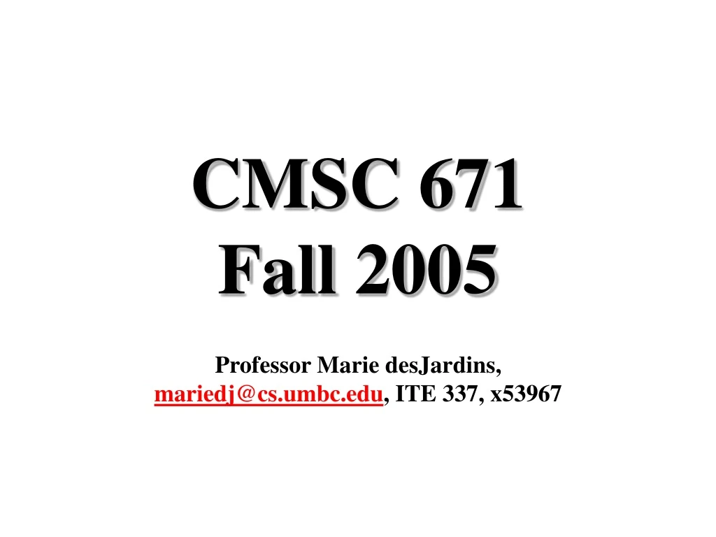 cmsc 671 fall 2005