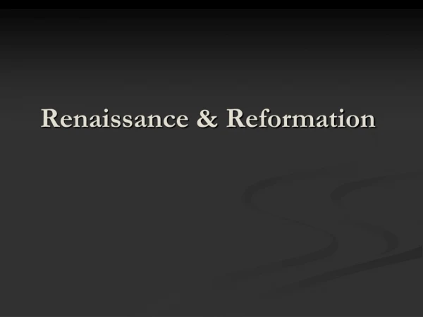 Renaissance &amp; Reformation